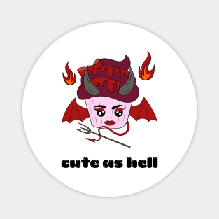 Cute and creepy Halloween devil cup cake - cute as hell Magnet